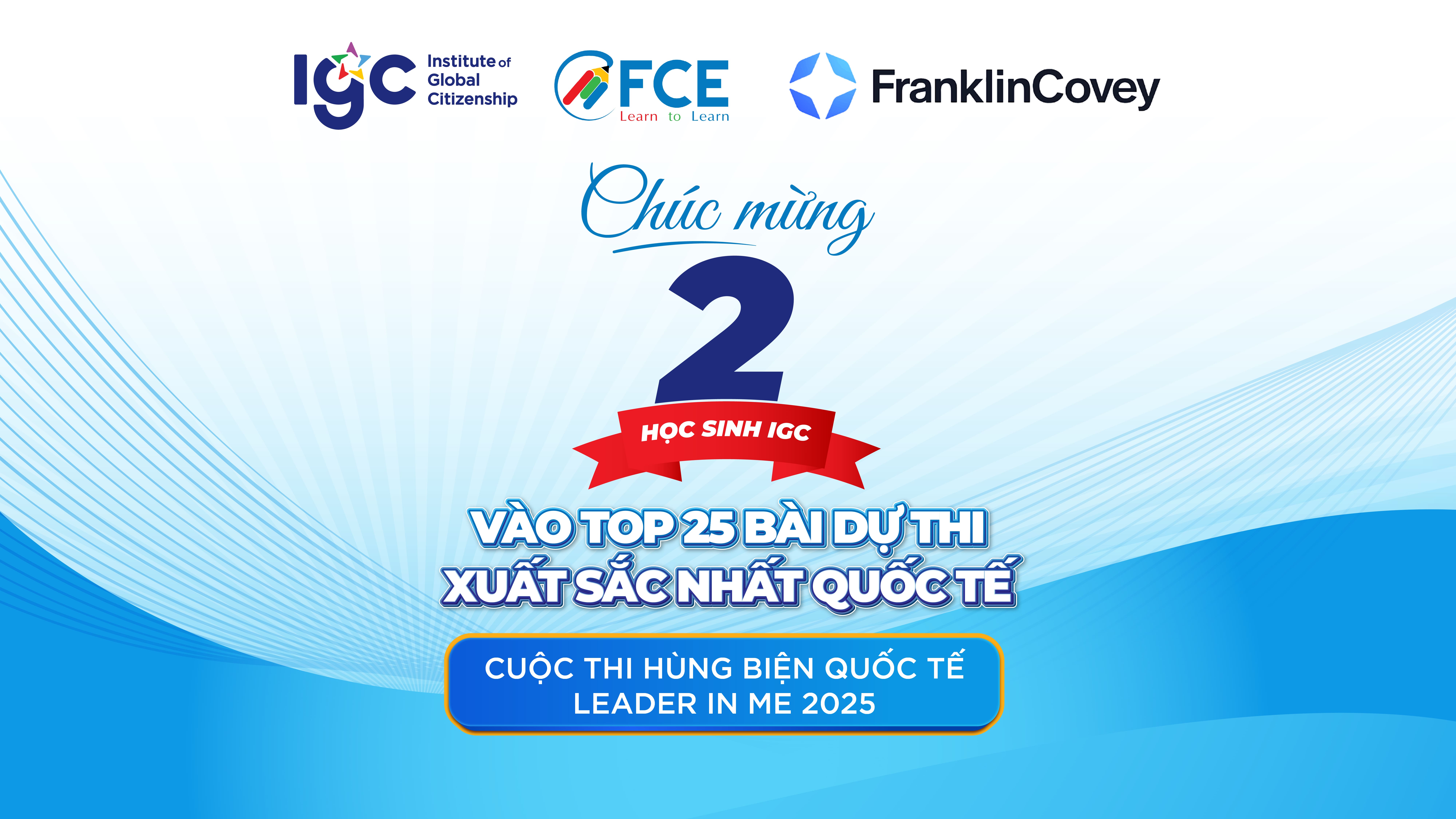 Chúc mừng 2 học sinh IGC đại diện Việt Nam vào Top 25 quốc tế - Cuộc thi Hùng biện Leader in Me 2025