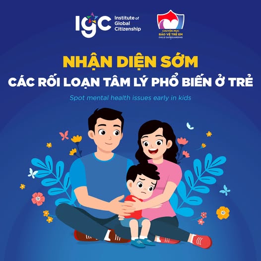 NHẬN DIỆN SỚM CÁC RỐI LOẠN TÂM LÝ PHỔ BIẾN Ở TRẺ